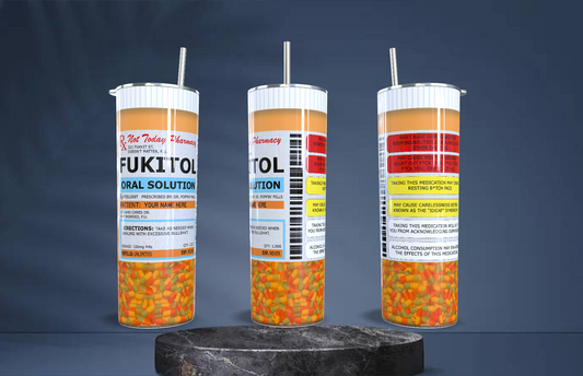Drink Tumbler - Anti Fukitol Pill Bottle